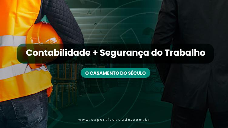 Contabilidade x Segurança do Trabalho: o casamento do século